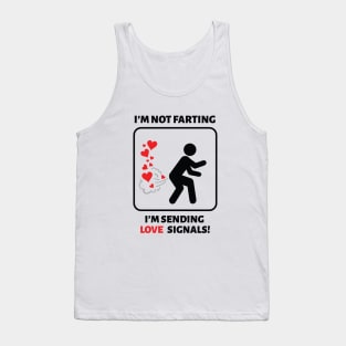 I'm not farting I'm sending love signals Tank Top